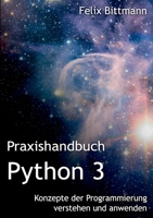 Praxishandbuch Python 3: Konzepte der Programmierung verstehen und anwenden (German Edition) 3751900586 Book Cover