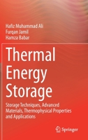 Thermal Energy Storage: Storage Techniques, Advanced Materials, Thermophysical Properties and Applications 9811611300 Book Cover