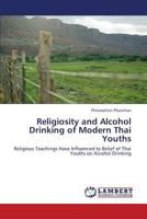 Religiosity and Alcohol Drinking of Modern Thai Youths 3659423548 Book Cover