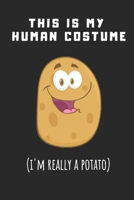 This Is My Human Costume I'm Really A Potato: Funny Gag Gift Potato Cover Notebook Journal 6x9 100 Blank Lined Pages 1659651069 Book Cover