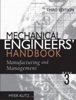 Mechanical Engineers' Handbook, Vol 3: Manufacturing and Management 0471719870 Book Cover