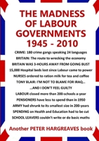 The Madness of Labour Governments 1945 - 2010 0244791287 Book Cover