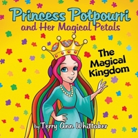 Princess Potpourri and Her Magical Petals: The Magical Kingdom B095NJ21SH Book Cover