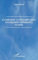 Accompagner les personnes âgées psychiquement dépendantes en Ehpad (French Edition) 2343207887 Book Cover