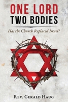 One Lord, Two Bodies: Has the Church Replaced Israel? 1675648778 Book Cover
