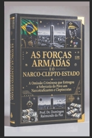 AS FORÇAS ARMADAS E O NARCO-CLEPTO-ESTADO: O EXÉRCITO DE SERVOS DO NARCO-CLEPTO-ESTADO (Portuguese Edition) B0GCFSWX8D Book Cover