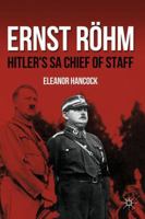 Ernst Rohm: Hitler's SA Chief of Staff 0230604021 Book Cover