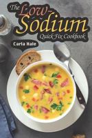 The Low-Sodium Quick Fix Cookbook: Simple Low Sodium Recipes for Special Dietary Needs 1794658173 Book Cover