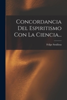 Concordancia Del Espiritismo Con La Ciencia... 1016090730 Book Cover