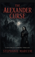 The Alexander Curse: A Victorian Vampire Thriller B0FQK287RF Book Cover