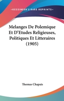 Melanges De Polemique Et D'Etudes Religieuses, Politiques Et Litteraires (1905) 1120489229 Book Cover