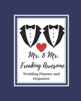 Mr. and Mr. Freaking Awesome Wedding Planner and Organizer : 8x10 Modern gay marriage event planner for two grooms (tracker journal with budget, checklists, to do 1651832935 Book Cover