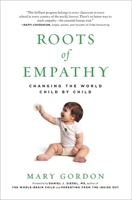 Roots of Empathy : Changing the World, Child by Child 177102027X Book Cover