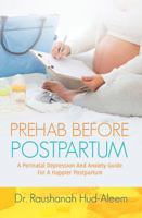 Prehab Before Postpartum: A Perinatal Depression and Anxiety Guide For a Happier Postpartum 1644840324 Book Cover
