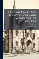 Exultant Praises For Sunday Schools And Young People's Societies 1246344688 Book Cover