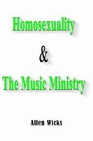 Homosexuality & the Music Ministry 141848217X Book Cover