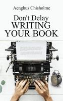 Don`t Delay Writing Your Book 064807899X Book Cover