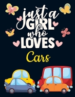 Just a Girl Who Loves Cars: Cute Car Gift for Women: Car Notebook for Girls to Write in Beautiful Large Dark Blue Car Journal with Butterfly & Hearts Pattern Pretty Blank Lined Red Green Yellow Orange 1690927135 Book Cover
