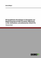Philosophische Grundlagen in Konzepten zur Begleitung demenziell erkrankter Menschen in der stationren und ambulanten Altenhilfe 3640283937 Book Cover