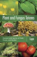 Plant and Fungus Totems: Connect with Spirits of Field, Forest, and Garden B08KHGDX4J Book Cover