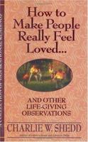 How to Make People Really Feel Loved: And Other Life-Giving Observations 1569550131 Book Cover