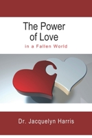 The Power of Love: in a Fallen World B08MW27744 Book Cover