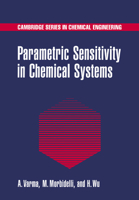 Parametric Sensitivity in Chemical Systems (Cambridge Series in Chemical Engineering) 0521019842 Book Cover