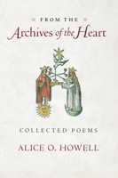 From the Archives of the Heart: Collected Poems 1584200804 Book Cover