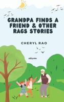 Grandpa Finds a Friend & Other Rags Stories B0BVRXKFRL Book Cover