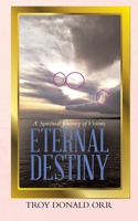 Eternal Destiny: A Spiritual Journey of Visions 0228854547 Book Cover