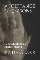 Acceptance of Seasons: Poems Embracing Mental Health 1093879297 Book Cover