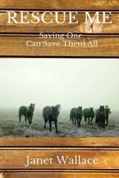 Rescue Me: If You Save One You Can save Them All 0997225335 Book Cover