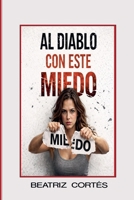 Al Diablo Con Este Miedo (Spanish Edition) B0GTN94TVC Book Cover