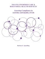 Trauma-Informed Care and Behavioral Health Services: Assessing Compliance in Activities and Quality of Life 1089678924 Book Cover