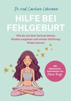 Hilfe bei Fehlgeburt: Wie du mit dem Verlust deines Kindes umgehen und wieder Hoffnung finden kannst (German Edition) 3384210115 Book Cover