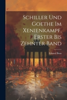 Schiller Und Goethe Im Xenienkampf, Erster Bis Zehnter Band 102246857X Book Cover