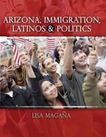 Arizona, Immigration, Latinos and Politics 1465251162 Book Cover