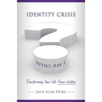 Identity Crisis: Transforming Your Life From Within 193918309X Book Cover