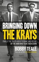 Bringing Down The Krays: Finally the truth about Ronnie and Reggie by the man who took them down 0091946638 Book Cover