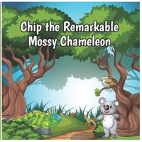 CHIP THE REMARKABLE MOSSY CHAMELEON B0DTYW4B3L Book Cover