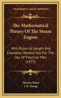 The Mathematical Theory of the Steam Engine 1017892393 Book Cover