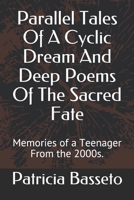 Parallel Tales Of A Cyclic Dream And Deep Poems Of The Sacred Fate: Memories of a Teenager From the 2000s. B08Y49S8LY Book Cover