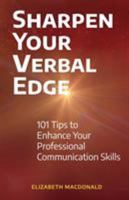 Sharpen Your Verbal Edge: 101 Tips to Enhance Your Professional Communication Skills 099981897X Book Cover