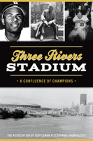 Three Rivers Stadium: A Confluence of Champions 146714536X Book Cover