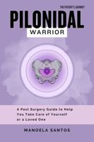 Pilonidal Warrior: A Post Surgery Guide to Help You Take Care of Yourself or a Loved One B0FCDRDF69 Book Cover