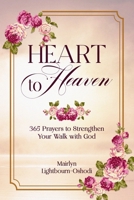 Heart To Heaven: 365 Prayers to Strengthen Your Walk with God B0FL13ZWVS Book Cover