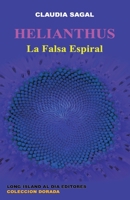 Helianthus: La Falsa Espiral (Coleccion Dorada) 1729435572 Book Cover