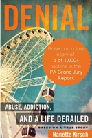 Denial: Abuse, Addiction, and a Life Derailed - -Based on a True Story- 1632694417 Book Cover