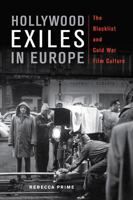 Hollywood Exiles in Europe: The Blacklist and Cold War Film Culture 0813562619 Book Cover