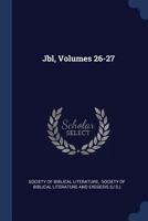 Journal of Biblical Literature Volumes 26-27... 1377166848 Book Cover